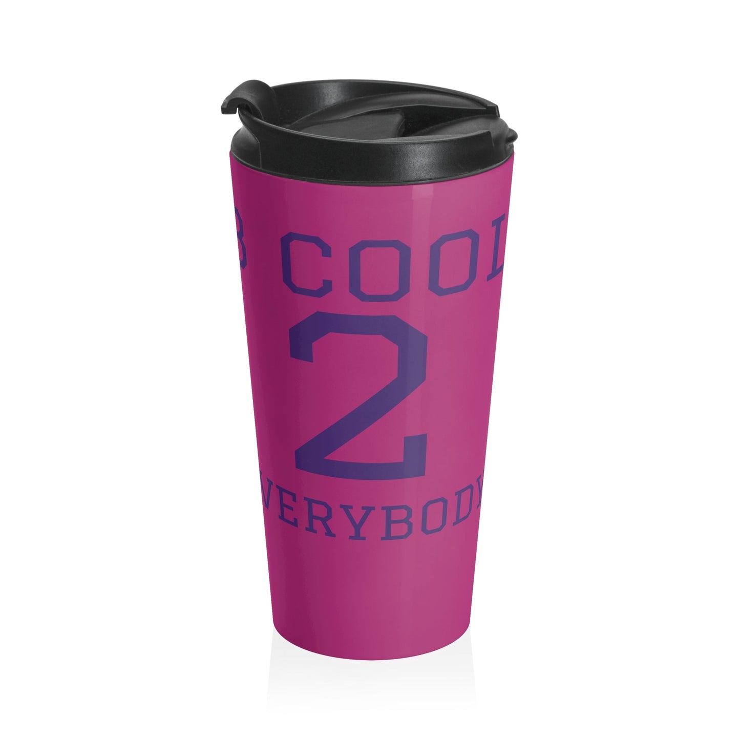 B COOL 2 EVERYBODY - Stainless Steel Travel Mug 15 oz. - ZenGen USA - ZenGen USAMug