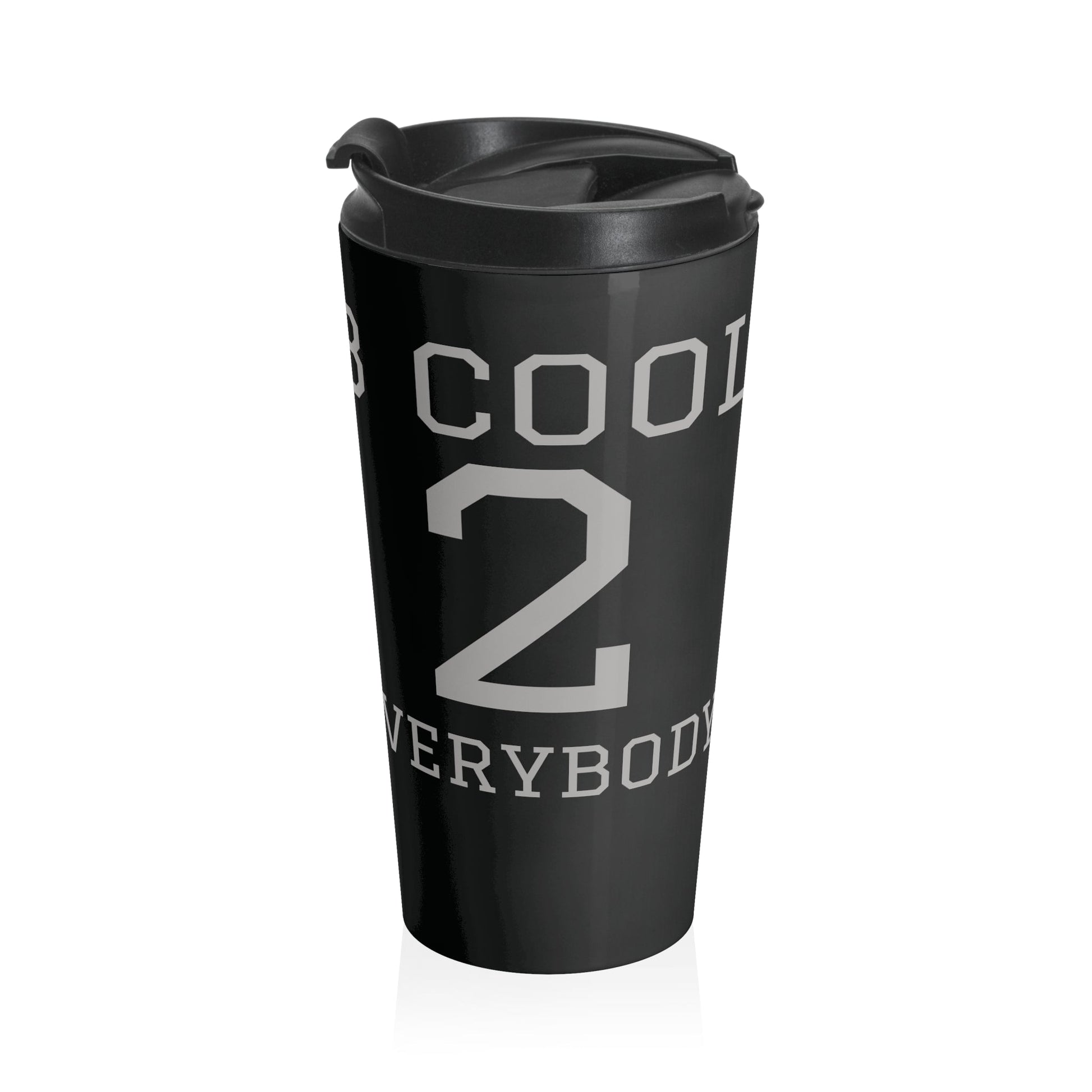 B COOL 2 EVERYBODY - Stainless Steel Travel Mug 15 oz. - ZenGen USA - ZenGen USAMug